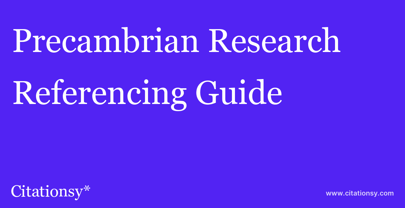 cite Precambrian Research  — Referencing Guide